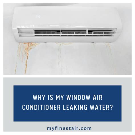 Why Is Your Window Air Conditioner Leaking Water。